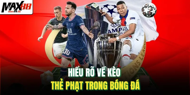 Hiểu rõ về kèo thẻ phạt trong bóng đá