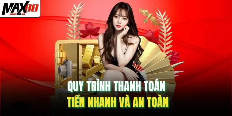 Quy trình thanh toán tiền nhanh và an toàn