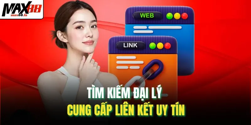 Tìm kiếm đại lý cung cấp liên kết uy tín